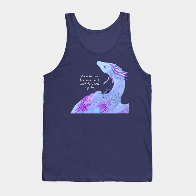 Create The Life You Cant Wait To Wake Up To Tank Top by Lycoris ArtSpark